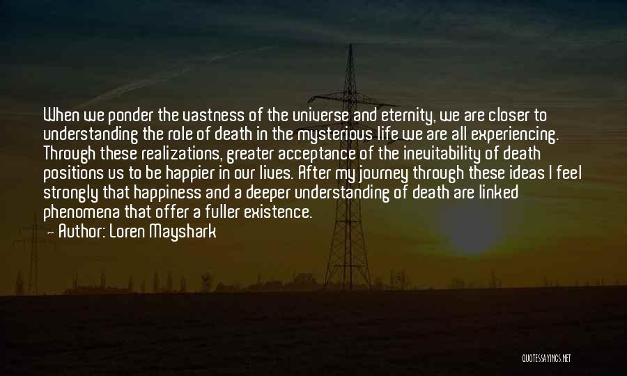 Happier Life Quotes By Loren Mayshark