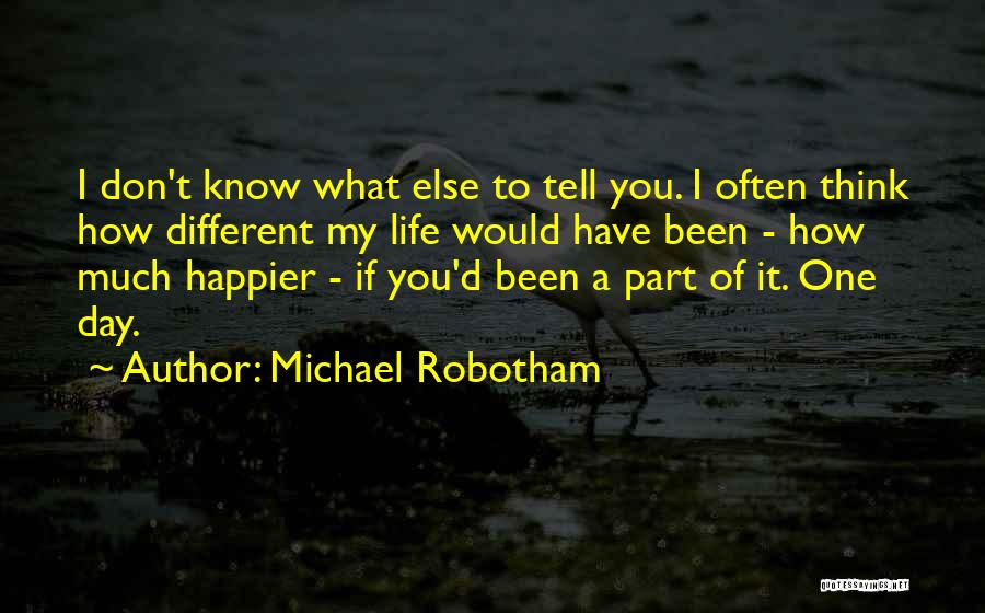 Happier Life Quotes By Michael Robotham