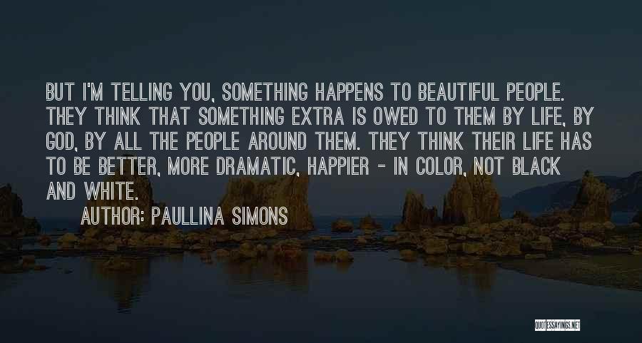 Happier Life Quotes By Paullina Simons
