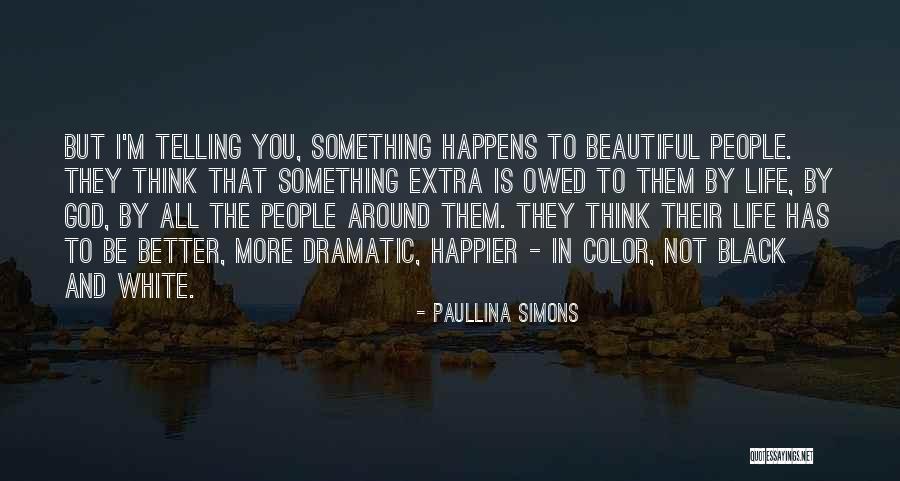 Happier Life Quotes By Paullina Simons