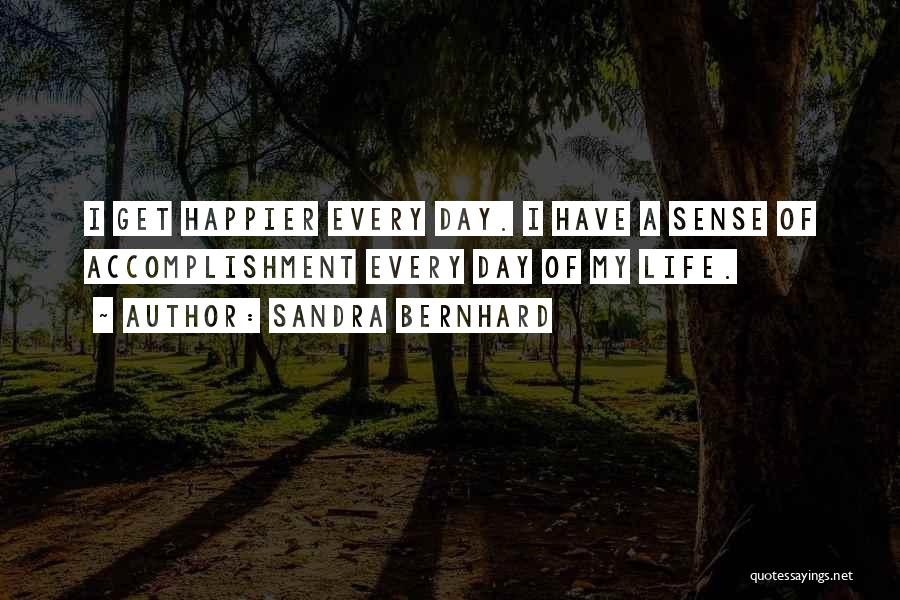 Happier Life Quotes By Sandra Bernhard