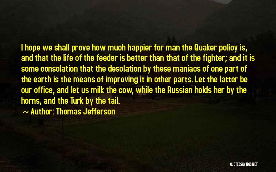Happier Life Quotes By Thomas Jefferson