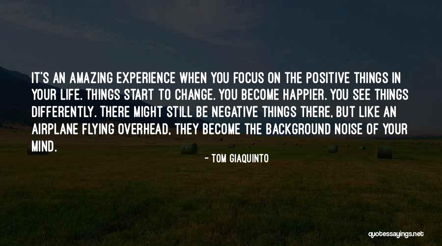 Happier Life Quotes By Tom Giaquinto