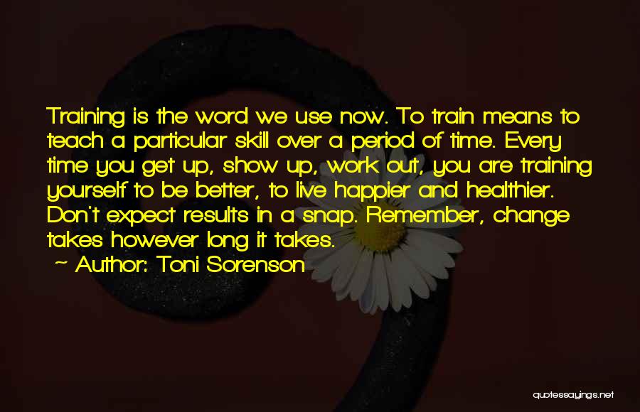 Happier Life Quotes By Toni Sorenson