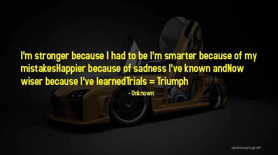 Happier Life Quotes By Unknown Happier Life Quotes By Unknown