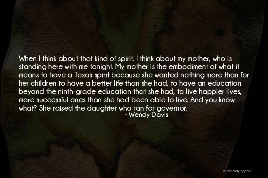 Happier Life Quotes By Wendy Davis Happier Life Quotes By Wendy Davis