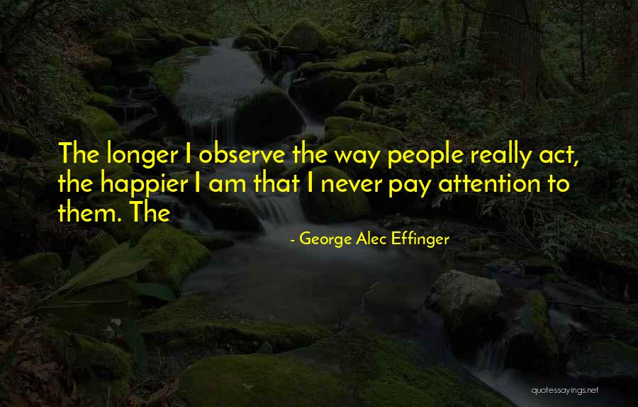 Happier Quotes By George Alec Effinger