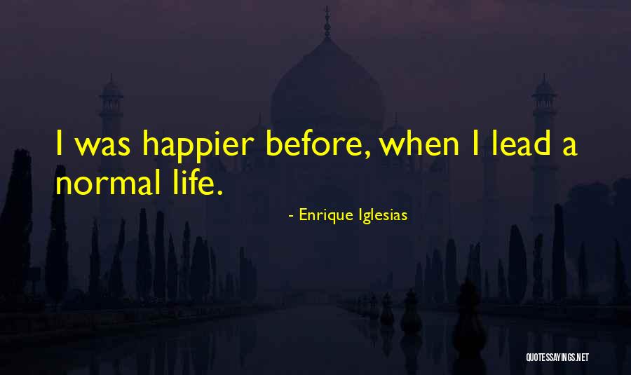 Happier Than Before Quotes By Enrique Iglesias