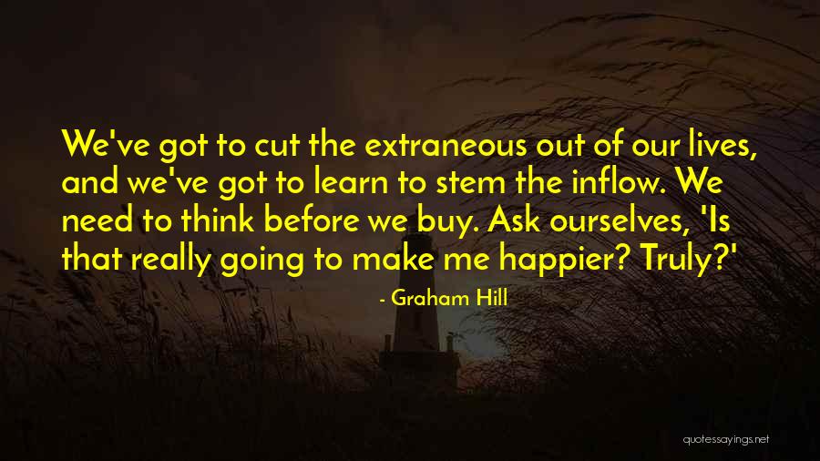 Happier Than Before Quotes By Graham Hill Happier Than Before Quotes By Graham Hill