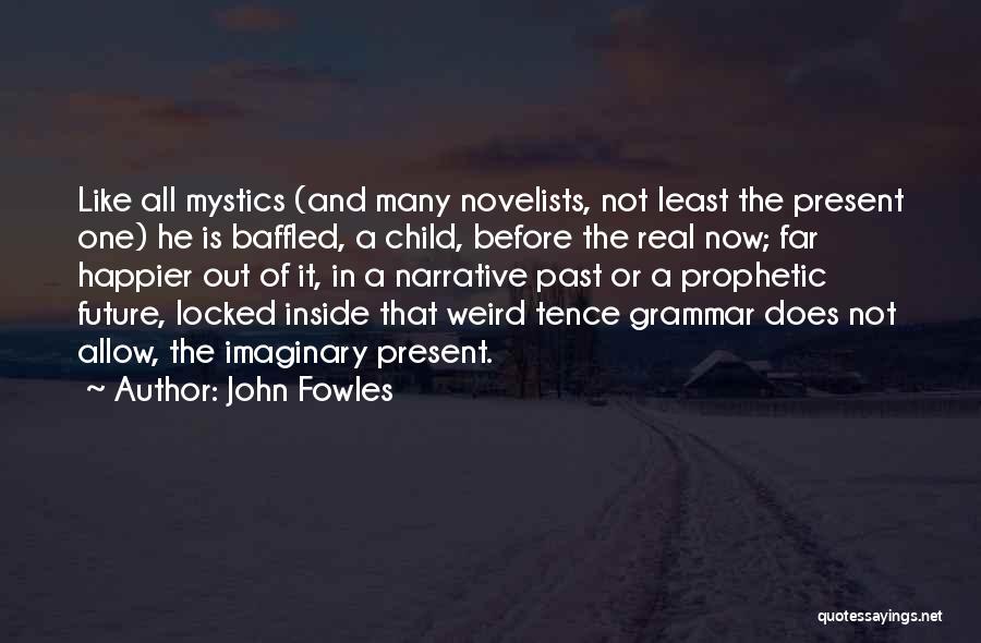 Happier Than Before Quotes By John Fowles