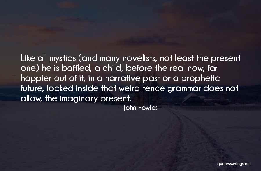 Happier Than Before Quotes By John Fowles Happier Than Before Quotes By John Fowles