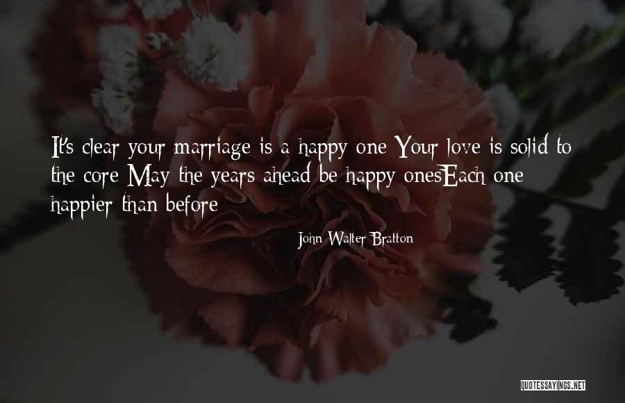 Happier Than Before Quotes By John Walter Bratton