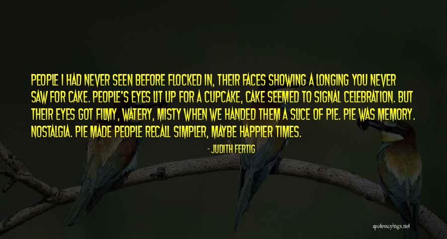 Happier Than Before Quotes By Judith Fertig Happier Than Before Quotes By Judith Fertig