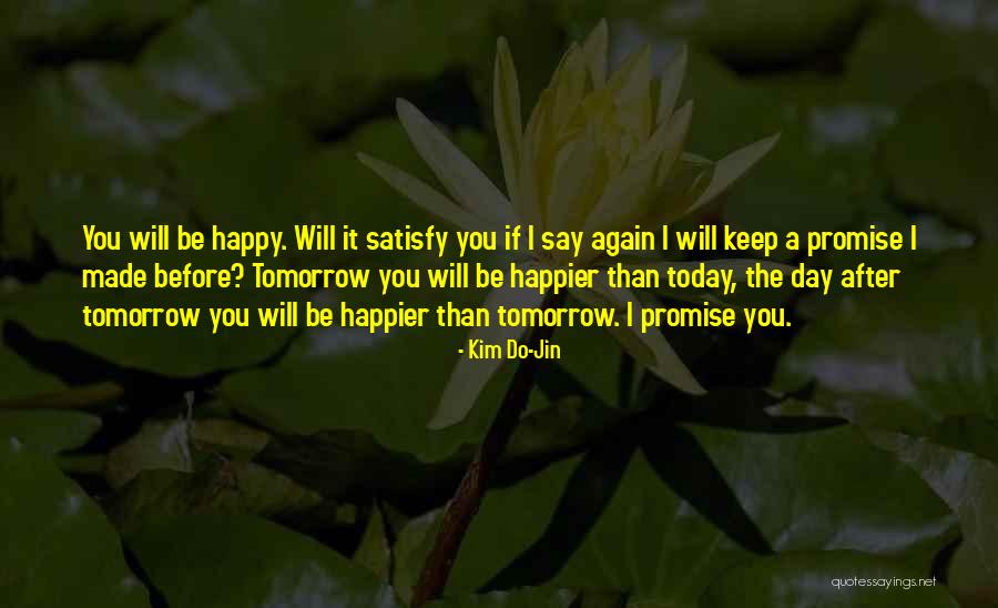 Happier Than Before Quotes By Kim Do-Jin Happier Than Before Quotes By Kim Do-Jin
