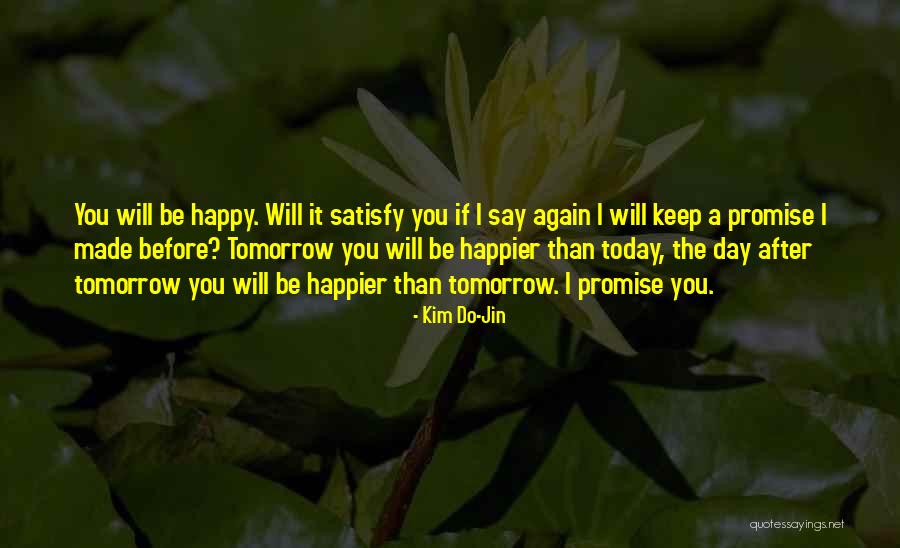 Happier Than Before Quotes By Kim Do-Jin