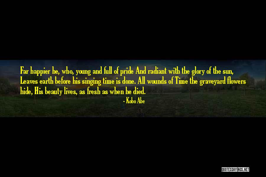 Happier Than Before Quotes By Kobo Abe Happier Than Before Quotes By Kobo Abe