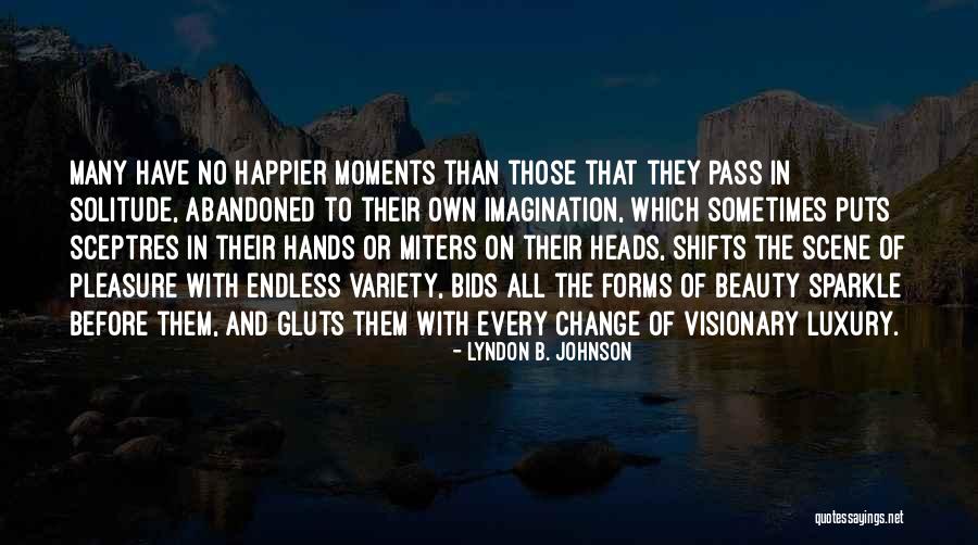 Happier Than Before Quotes By Lyndon B. Johnson Happier Than Before Quotes By Lyndon B. Johnson