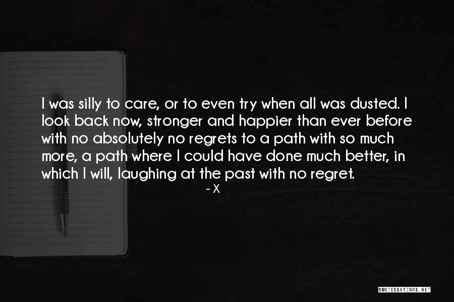 Happier Than Before Quotes By X Happier Than Before Quotes By X