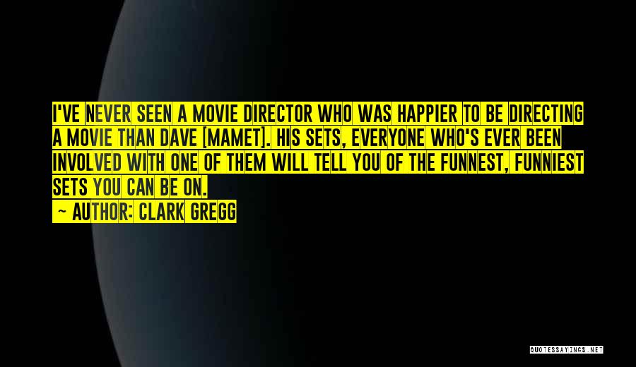 Happier Than Ever Quotes By Clark Gregg