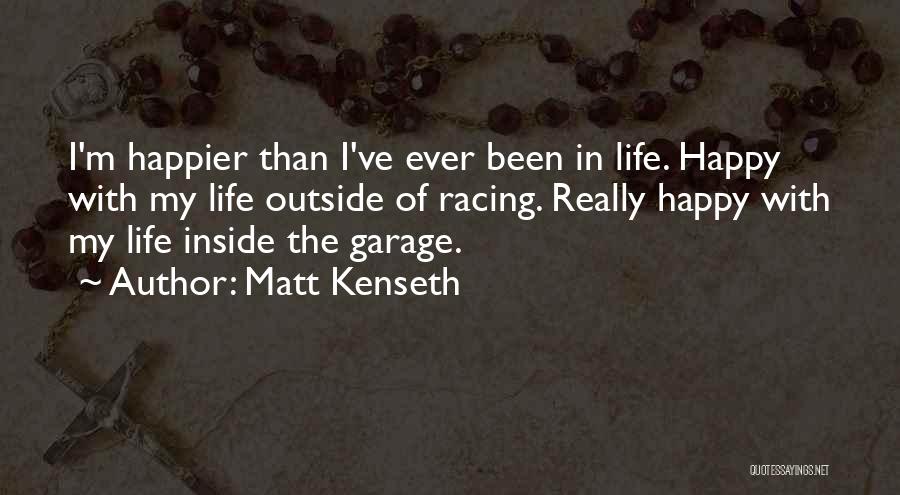 Happier Than Ever Quotes By Matt Kenseth