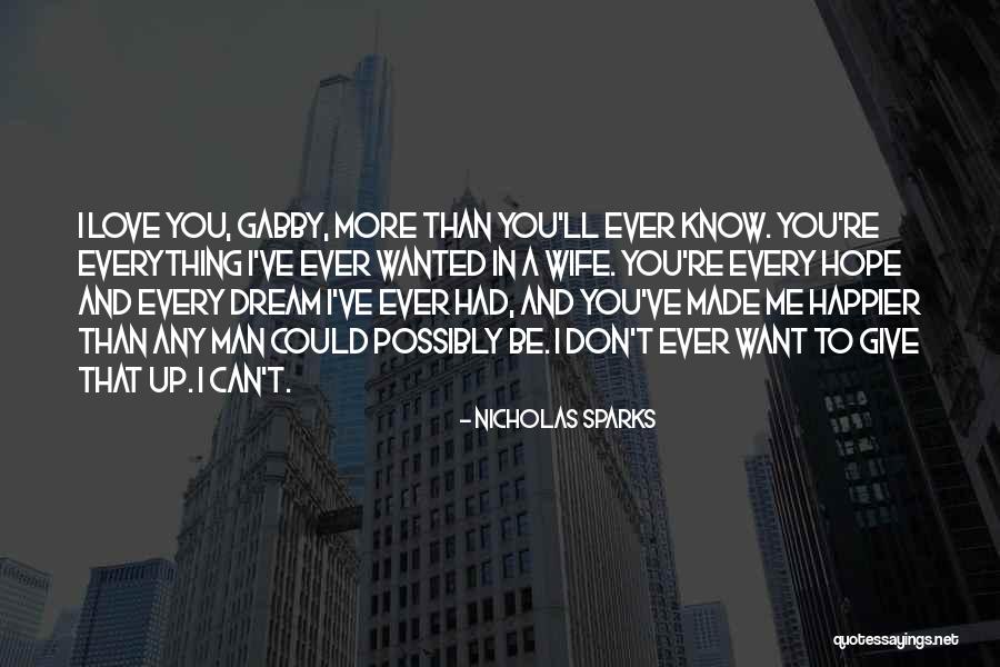 Happier Than Ever Quotes By Nicholas Sparks Happier Than Ever Quotes By Nicholas Sparks