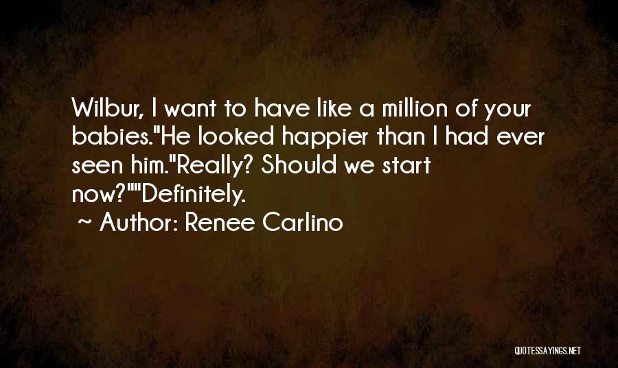 Happier Than Ever Quotes By Renee Carlino