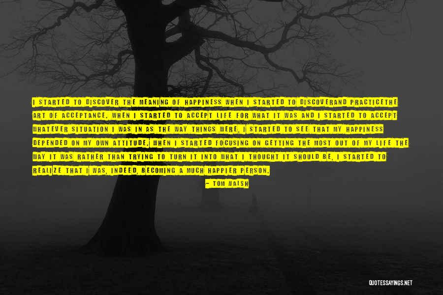 Happier Than Quotes By Tom Walsh Happier Than Quotes By Tom Walsh