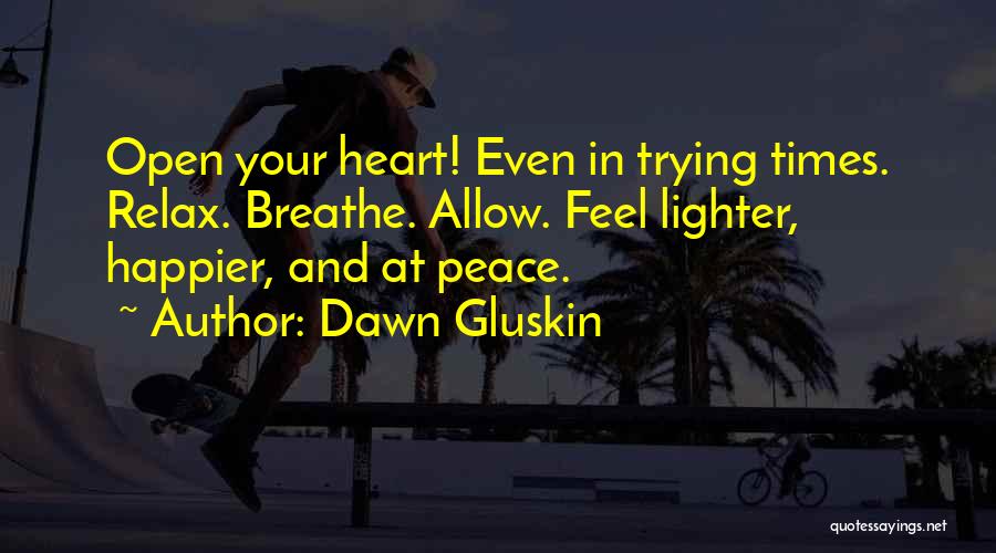 Happier Times Quotes By Dawn Gluskin