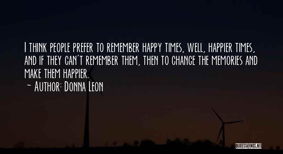 Happier Times Quotes By Donna Leon