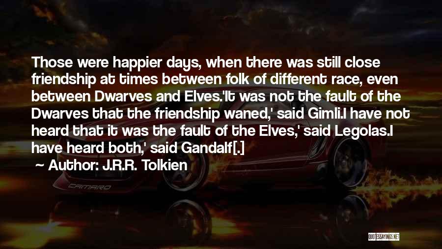 Happier Times Quotes By J.R.R. Tolkien