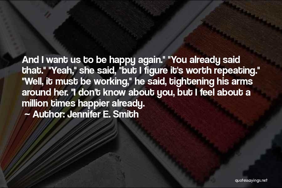 Happier Times Quotes By Jennifer E. Smith