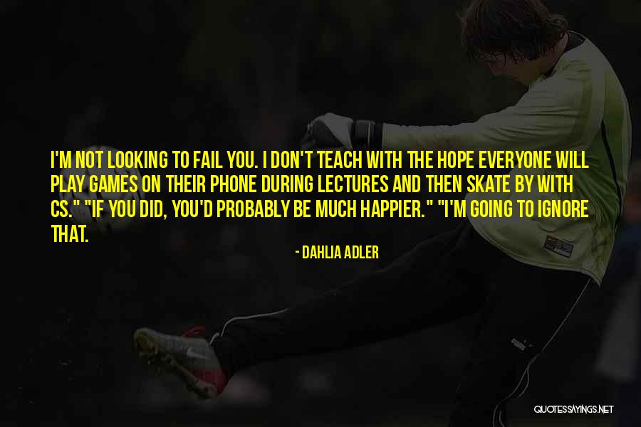 Happier With You Quotes By Dahlia Adler Happier With You Quotes By Dahlia Adler
