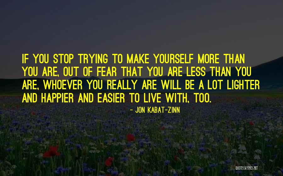 Happier With You Quotes By Jon Kabat-Zinn Happier With You Quotes By Jon Kabat-Zinn