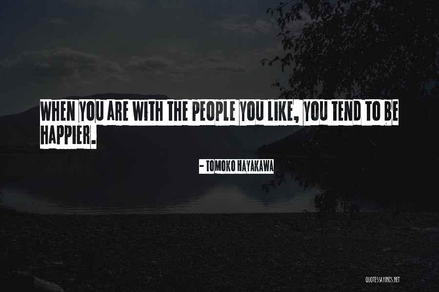 Happier With You Quotes By Tomoko Hayakawa Happier With You Quotes By Tomoko Hayakawa