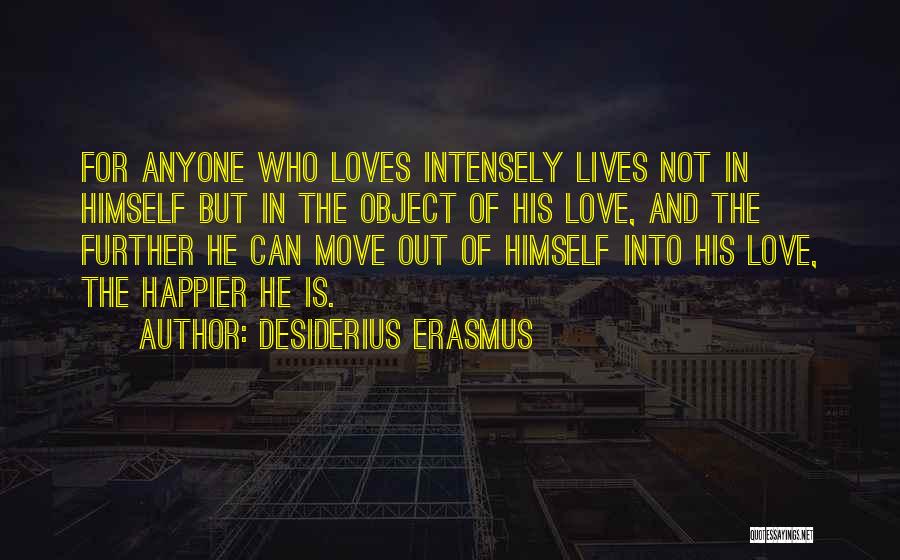 Happier Without Me Quotes By Desiderius Erasmus