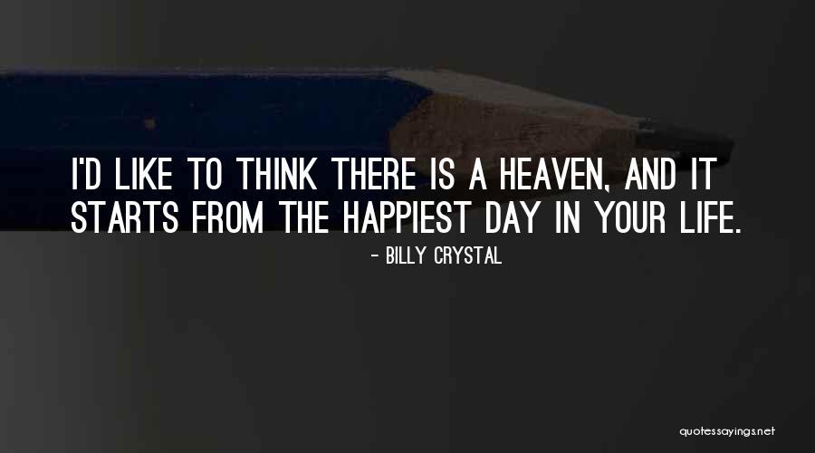 Happiest Day Of My Life Quotes By Billy Crystal