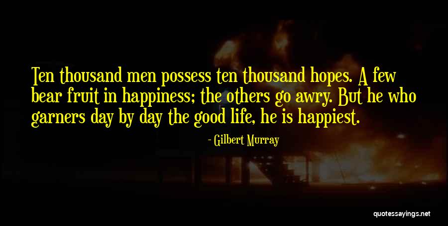 Happiest Day Of My Life Quotes By Gilbert Murray