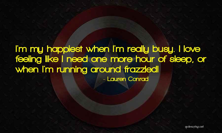 Happiest Feeling Quotes By Lauren Conrad