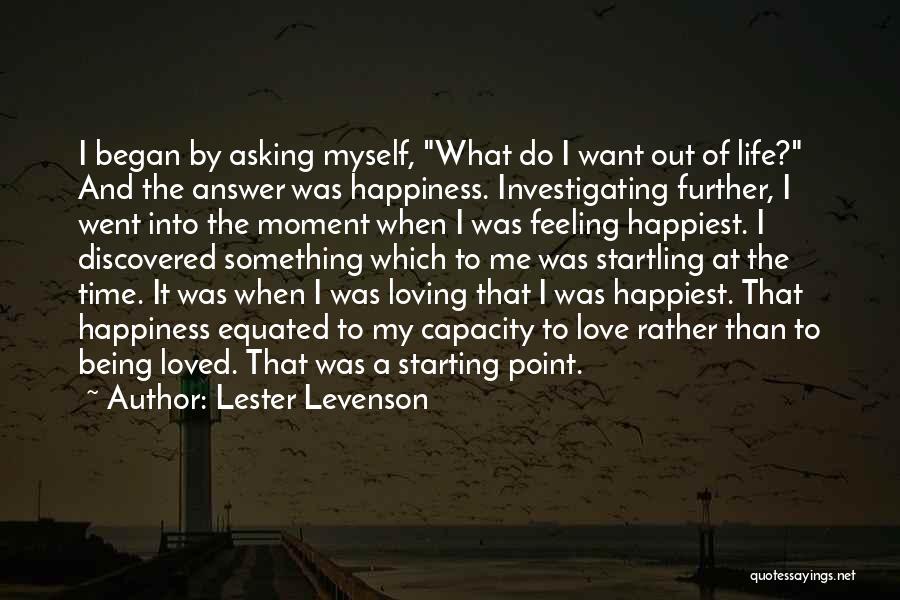 Happiest Feeling Quotes By Lester Levenson