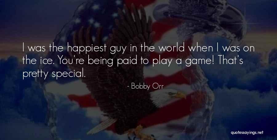 Happiest Guy In The World Quotes By Bobby Orr