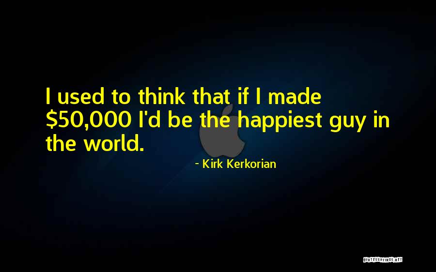 Happiest Guy In The World Quotes By Kirk Kerkorian