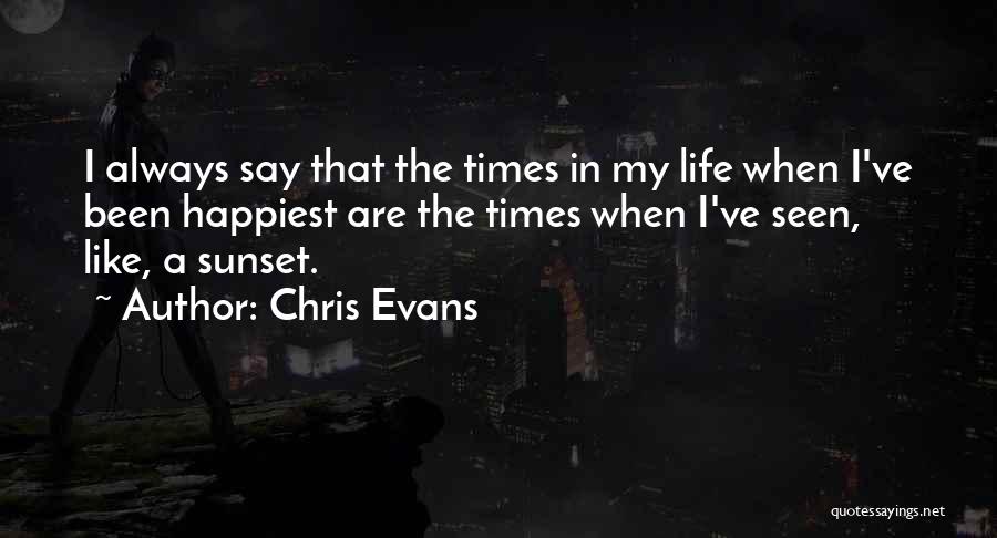 Happiest I've Been Quotes By Chris Evans