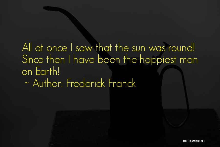 Happiest I've Been Quotes By Frederick Franck