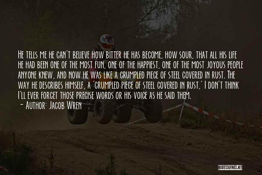 Happiest I've Been Quotes By Jacob Wren