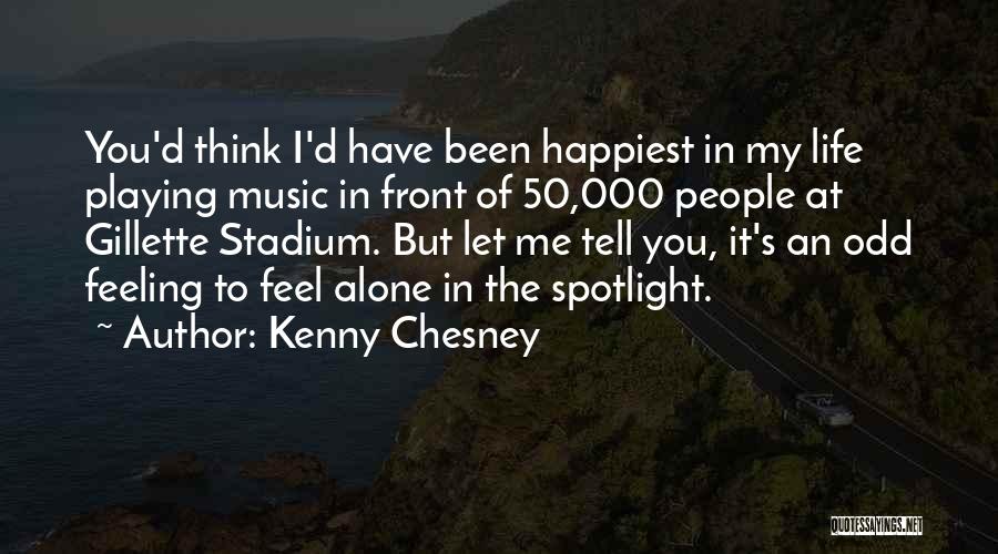 Happiest I've Been Quotes By Kenny Chesney