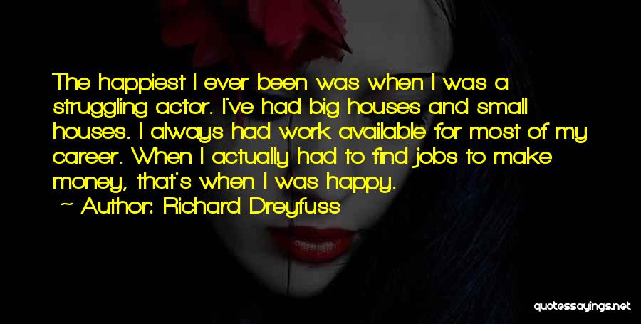 Happiest I've Been Quotes By Richard Dreyfuss