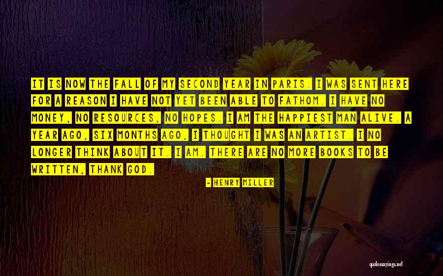 Happiest Man Alive Quotes By Henry Miller Happiest Man Alive Quotes By Henry Miller