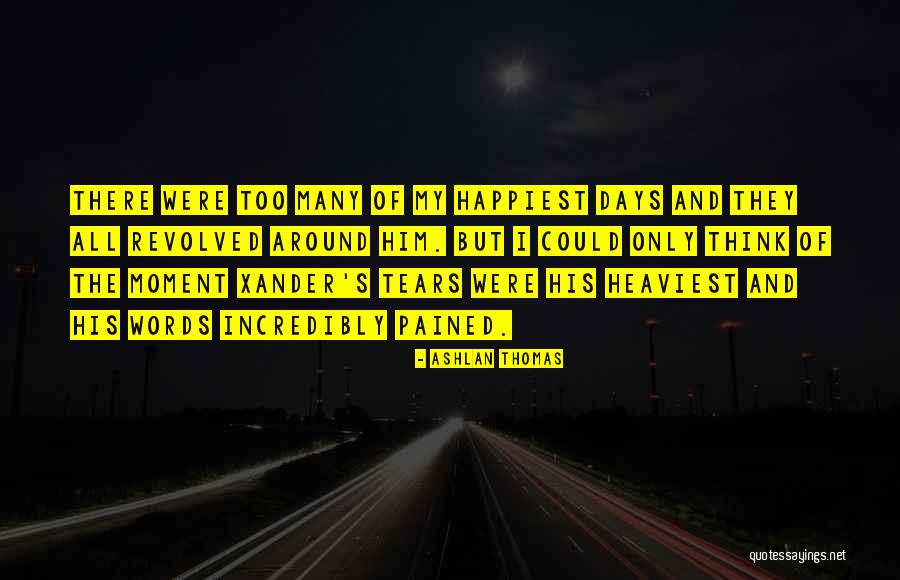 Happiest Moment Ever Quotes By Ashlan Thomas Happiest Moment Ever Quotes By Ashlan Thomas