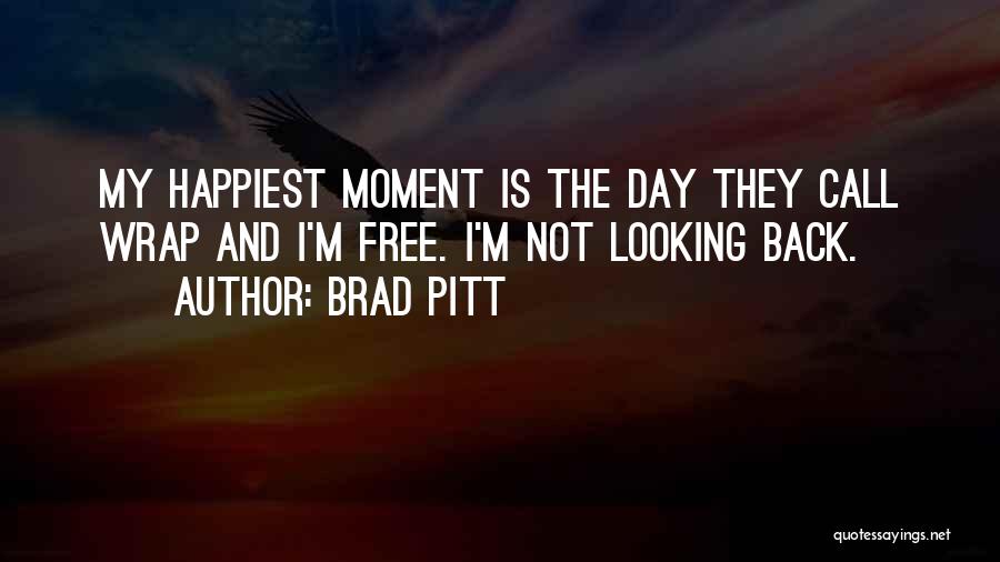 Happiest Moment Ever Quotes By Brad Pitt