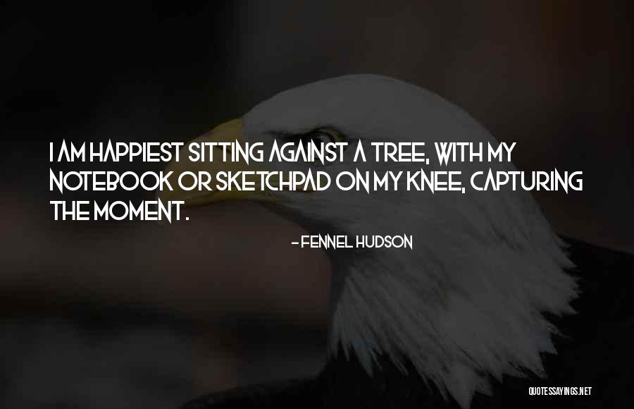 Happiest Moment Ever Quotes By Fennel Hudson Happiest Moment Ever Quotes By Fennel Hudson
